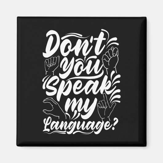 Asl Alphabet Dont You Speak My American Sing Langu Magnet (Vorne)