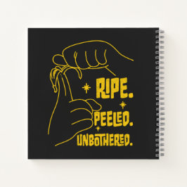 ASL Banana Design - Ripe, Peeled, Unbothered   Notizblock