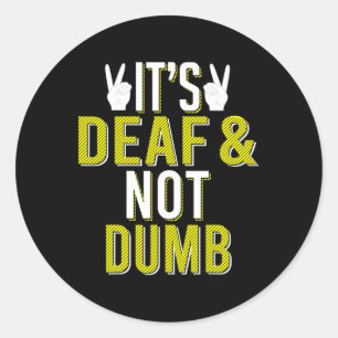 ASL Es ist tot und nicht dumm Sign Language Deaf A Runder Aufkleber