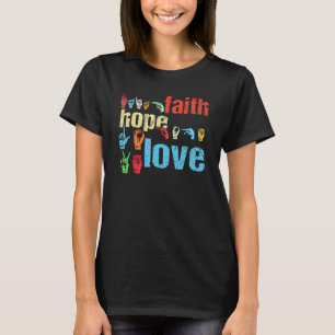 ASL Faith Hope Liebe American Sign Language Christ T-Shirt