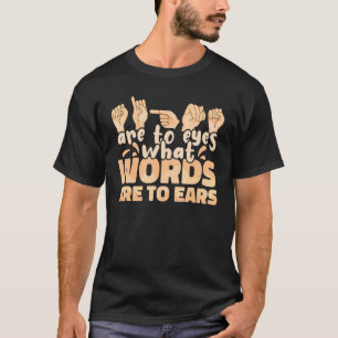 ASL-Gebärden sind für die Augen, was Wörter für di T-Shirt