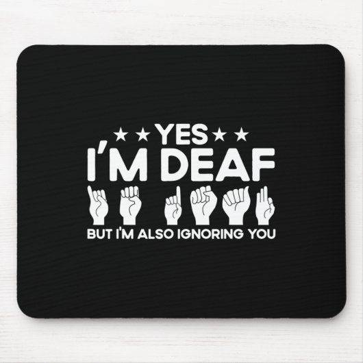 ASL-Gebärdensprache Ich bin taub und ignoriere dic Mousepad (Vorne)