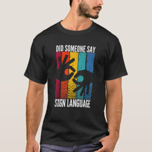 ASL Hörbehinderungen hat jemand die Sprache signie T-Shirt