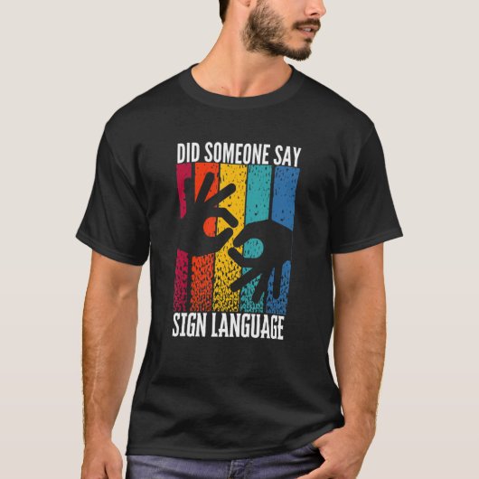 ASL Hörbehinderungen hat jemand die Sprache signie T-Shirt (Vorderseite)