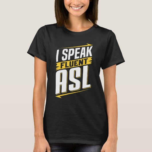 ASL I Speak Fluent ASL Sign Language Deaf Awarenes T-Shirt (Vorderseite)