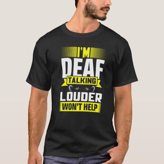 ASL Im Deaf Talking Louder Sign Language Deaf Awar T-Shirt (Vorderseite)