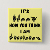 ASL ist es lustig, wie Sie denken, dass ich # höre Button (Vorderseite)