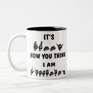 ASL ist es lustig, wie Sie denken, dass ich # höre Zweifarbige Tasse