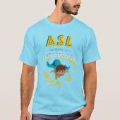 ASL ist meine Supermacht T-Shirt (Vorderseite)