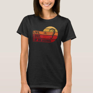 ASL Lebe Liebe Lippenlesen Gebärdensprache Gehörlo T-Shirt