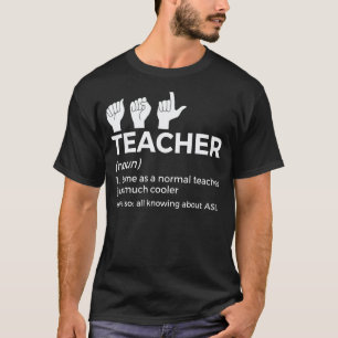 Asl-Lehrer-Definition Amerikanische Gebärdensprach T-Shirt