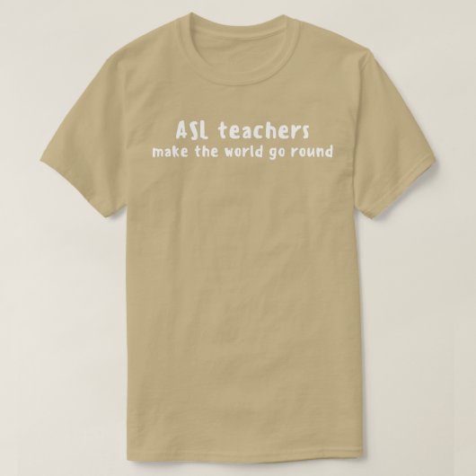 ASL-Lehrer machen die Welt zum Runden weißen Text T-Shirt (Design vorne)