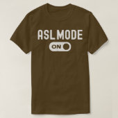 ASL Mode On Interpreter Translator Hand Sign Langu T-Shirt (Design vorne)