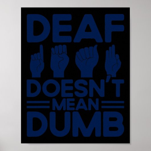 ASL Sign Language Deaf ist nicht Gemein Dumb Deaf Poster (Vorne)