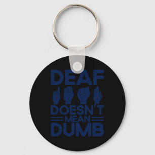 ASL Sign Language Deaf ist nicht Gemein Dumb Deaf Schlüsselanhänger