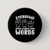 Asl Sign Language Eyebrows Speak Louder Words Fing Button (Vorderseite)