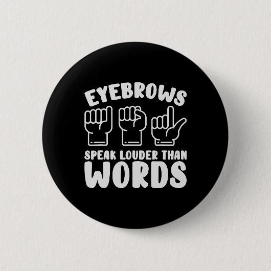 Asl Sign Language Eyebrows Speak Louder Words Fing Button (Vorderseite)