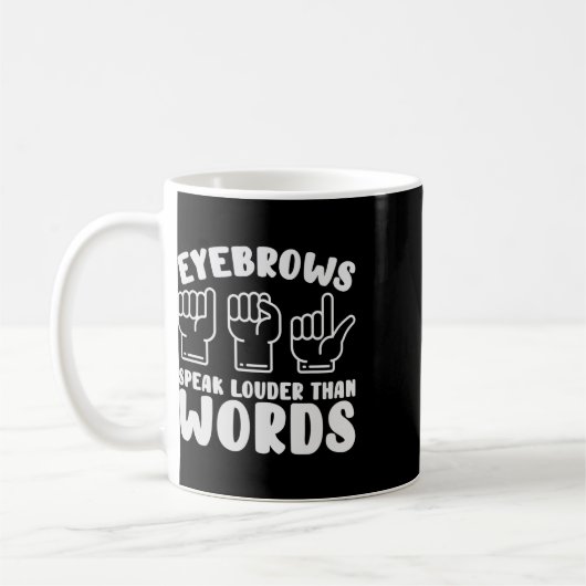 Asl Sign Language Eyebrows Speak Louder Words Fing Kaffeetasse (Links)