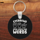 ASL Sign Language Eyebrows sprechen lautere Worte Schlüsselanhänger (Vorderseite)