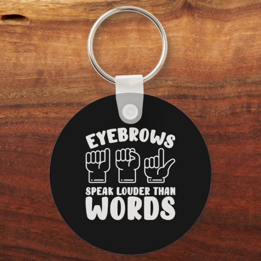 ASL Sign Language Eyebrows sprechen lautere Worte Schlüsselanhänger (Vorderseite)