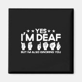 Asl Sign Language I'm Deaf Also Ignoring You Deaf  Magnet (Vorne)
