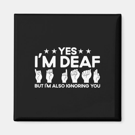 Asl Sign Language I'm Deaf Also Ignoring You Deaf  Magnet (Vorne)