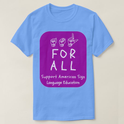 ASL-Stile ASL für alle Unterstützung ASL-Bildung a T-Shirt (Design vorne)