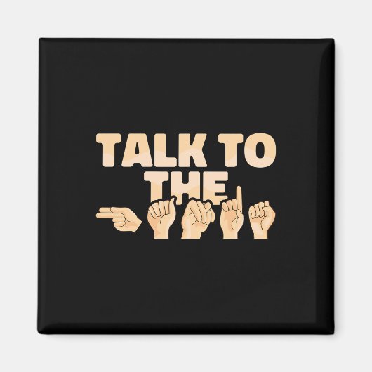 Asl Talk To The Hands American Sign Language  Magnet (Vorne)