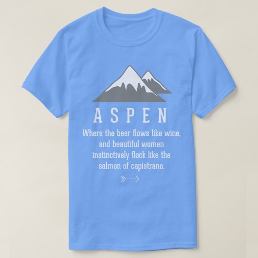 Aspen, wo das Bier fließt wie Wein T-Shirt (Design vorne)