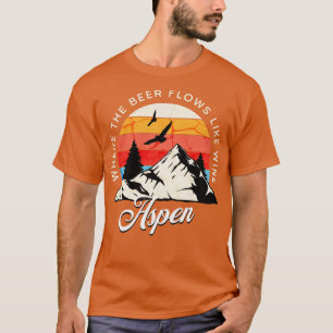 Aspen Wo das Bier fließt wie Wein Vintag Design T-Shirt
