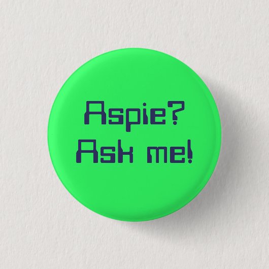 Aspie? Fragen Sie mich! Button (Vorderseite)
