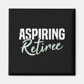 Aspiration Retiree Funny Retirement Geschenk Magnet (Vorne)