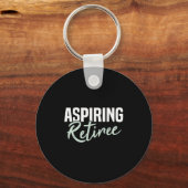 Aspiration Retiree Funny Retirement Geschenk Schlüsselanhänger (Vorderseite)
