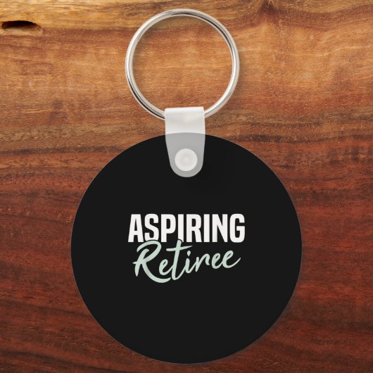 Aspiration Retiree Funny Retirement Geschenk Schlüsselanhänger (Vorderseite)