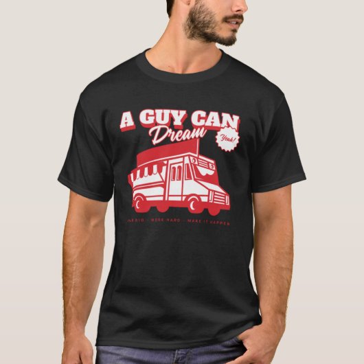 Aspiring Food Truck Chef Catering  A Guy Can Dream T-Shirt (Vorderseite)