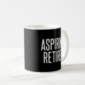 Aspiring Retiree Kaffeetasse (VorderseiteRechts)