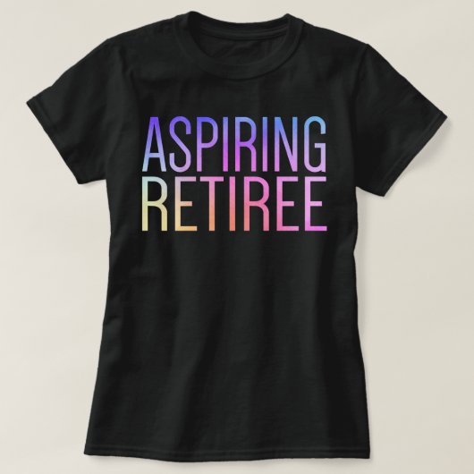 Aspiring Retiree Niedliche komische Rente Letzten T-Shirt (Design vorne)