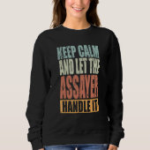 Assayer Keep Calm and let the Assayer handle it Sweatshirt (Vorderseite)