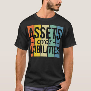 Assets Over Liabilities Financial Freedom Account T-Shirt