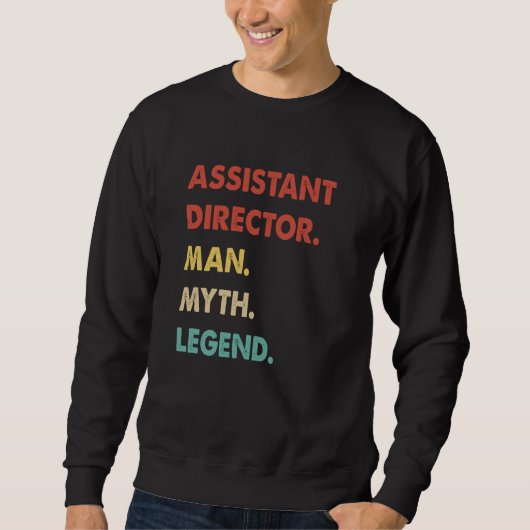 Assistant Director Man Myth Legend Sweatshirt (Vorderseite)