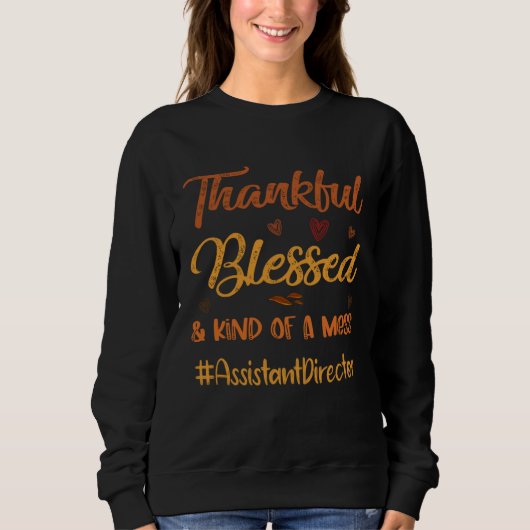 Assistant Director Thankful Blessed and Kind of a  Sweatshirt (Vorderseite)
