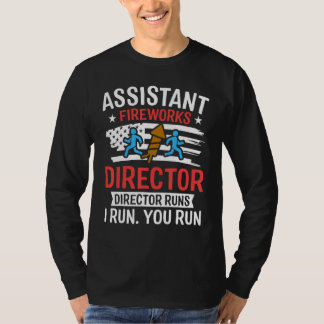 Assistant Fireworks Director I Run You Run  4th Of T-Shirt