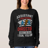 Assistant Fireworks Director I Run You Run Funny 4 Sweatshirt (Vorderseite)