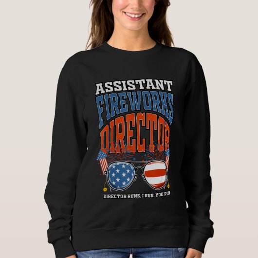 Assistant Fireworks Director Independence Day July Sweatshirt (Vorderseite)