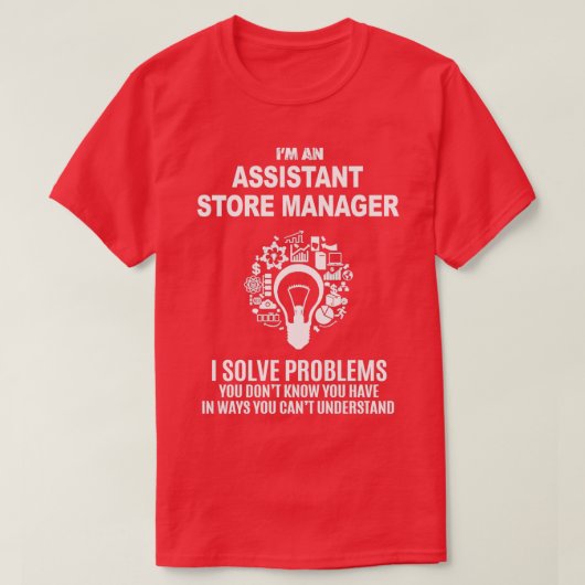 ASSISTANT STORE MANAGER SOLVE PROBLEMS WHITE T-Shirt (Design vorne)