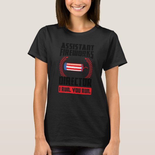 Assistent Fireworks Director I Run You Run Firewor T-Shirt (Vorderseite)
