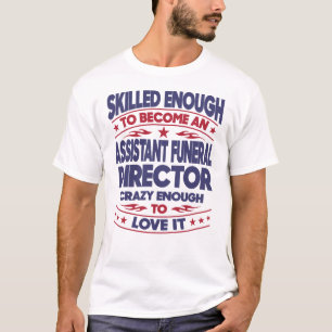 Assistenzdirektor für Beerdigung fachlich genug T-Shirt