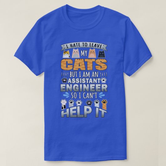 Assistenzingenieur Cat Lover Cant hilft bei der Au T-Shirt (Design vorne)