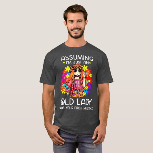 Assuming Im Just An Old Lady Was Your First T-Shirt (Vorne ganz)