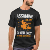 Assuming I'm Just Old Lady Was Your First Mistake  T-Shirt (Vorderseite)